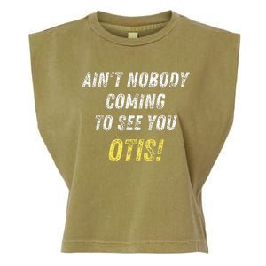 AinT Nobody Coming To See You Otis Garment-Dyed Women's Muscle Tee