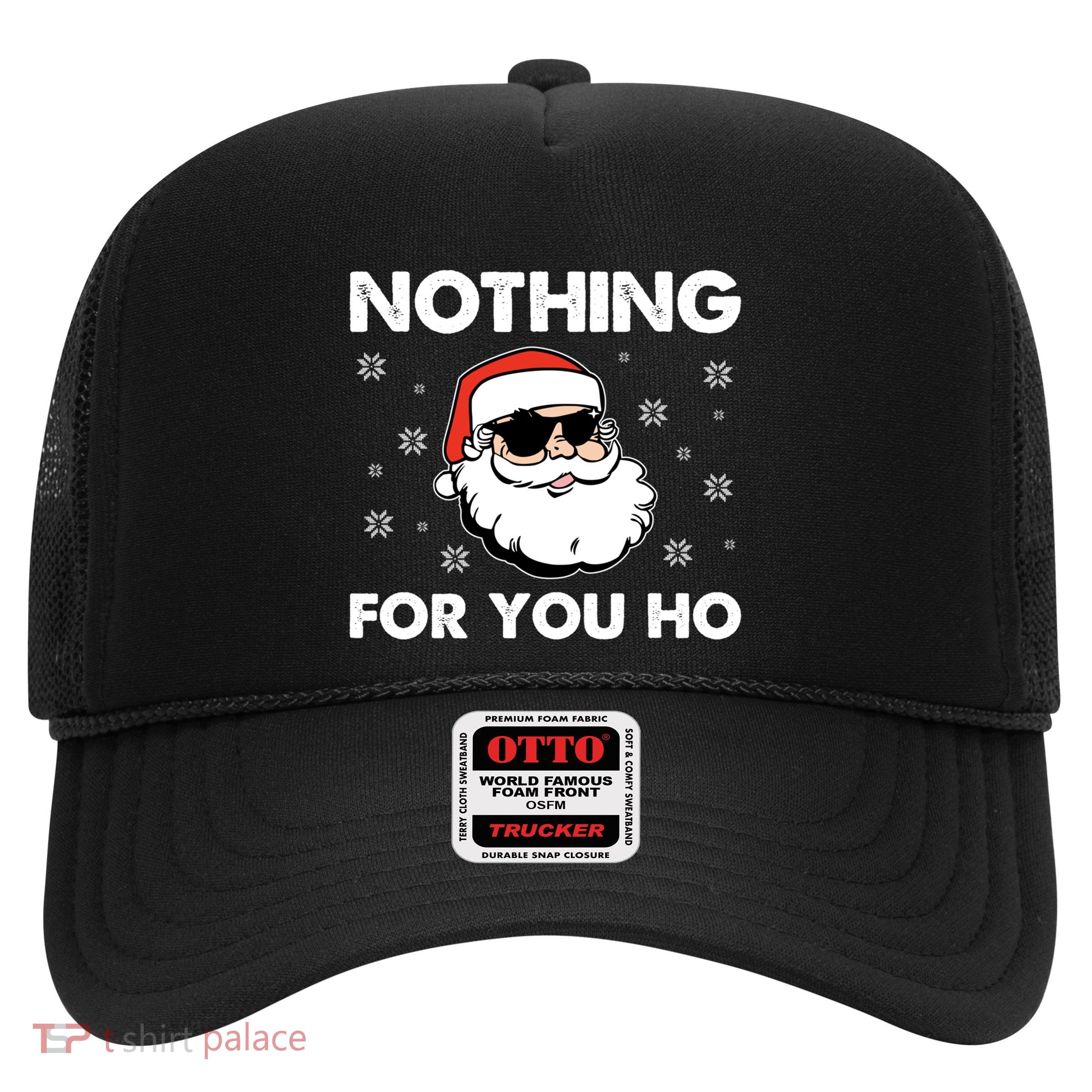 Adult Naughty Christmas Funny Santa Claus Nothing For You Ho Meaningful Gift Trucker Hat