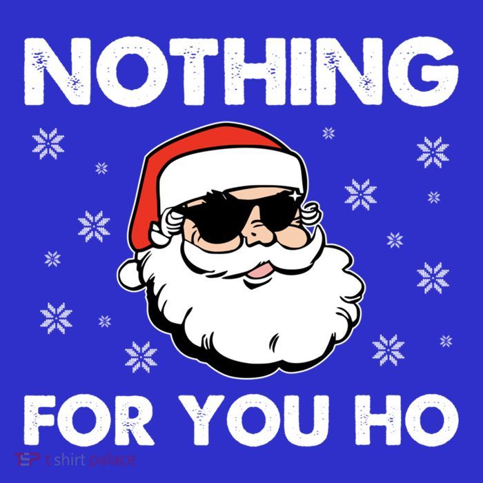 Adult Naughty Christmas Funny Santa Claus Nothing For You Ho Meaningful Gift T-Shirt