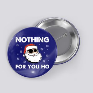 Adult Naughty Christmas Funny Santa Claus Nothing For You Ho Meaningful Gift Button