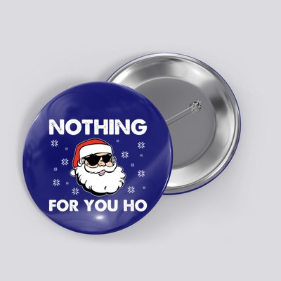 Adult Naughty Christmas Funny Santa Claus Nothing For You Ho Meaningful Gift Button
