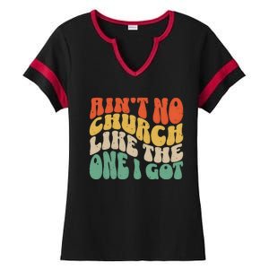 AinT No Church Like The One I Got Ladies Halftime Notch Neck Tee