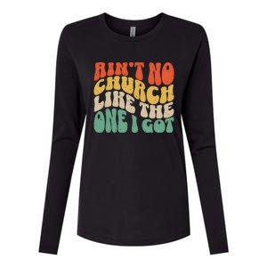 AinT No Church Like The One I Got Womens Cotton Relaxed Long Sleeve T-Shirt