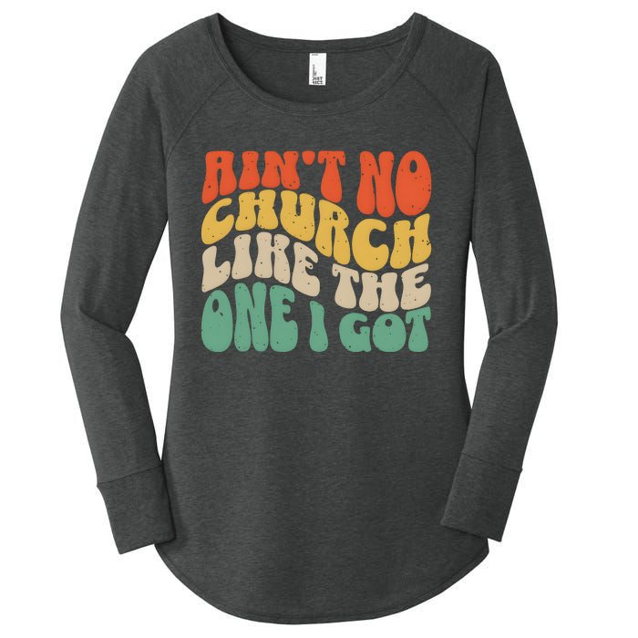 AinT No Church Like The One I Got Women's Perfect Tri Tunic Long Sleeve Shirt