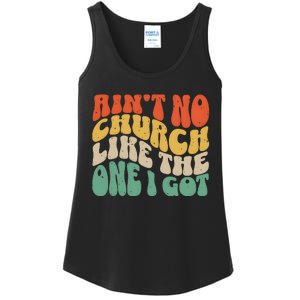 AinT No Church Like The One I Got Ladies Essential Tank