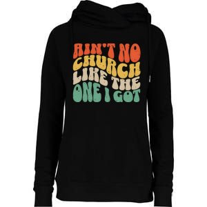 AinT No Church Like The One I Got Womens Funnel Neck Pullover Hood