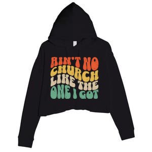 AinT No Church Like The One I Got Crop Fleece Hoodie