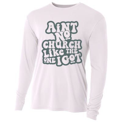 Aint No Church Like The One I Got Cooling Performance Long Sleeve Crew