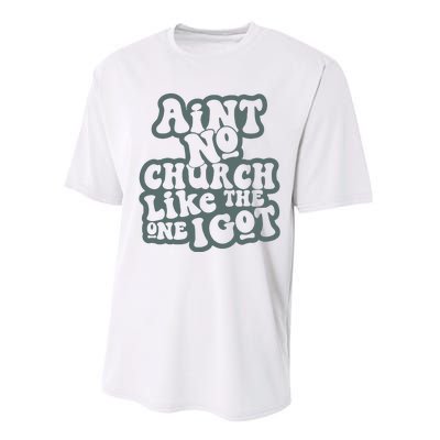 Aint No Church Like The One I Got Performance Sprint T-Shirt