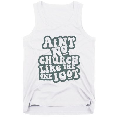 Aint No Church Like The One I Got Tank Top