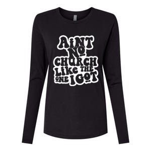 AinT No Church Like The One I Got Womens Cotton Relaxed Long Sleeve T-Shirt