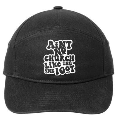 AinT No Church Like The One I Got 7-Panel Snapback Hat