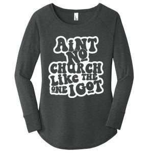 AinT No Church Like The One I Got Women's Perfect Tri Tunic Long Sleeve Shirt