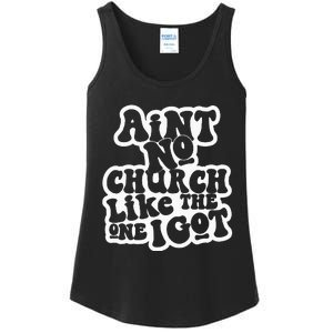 AinT No Church Like The One I Got Ladies Essential Tank