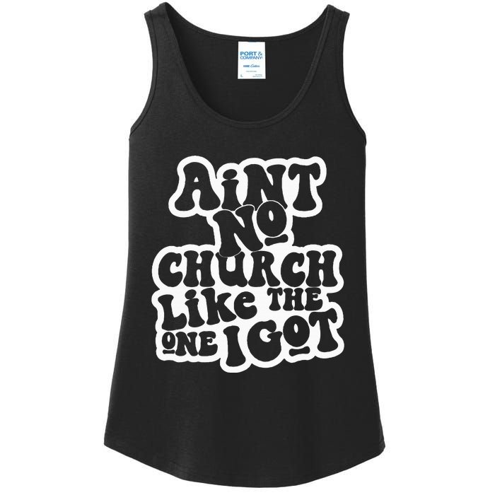 AinT No Church Like The One I Got Ladies Essential Tank