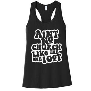 AinT No Church Like The One I Got Women's Racerback Tank