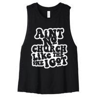 AinT No Church Like The One I Got Women's Racerback Cropped Tank