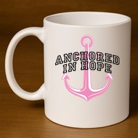 Anchored In Hope Breast Cancer Awareness 11oz C Handle Ceramic Mug