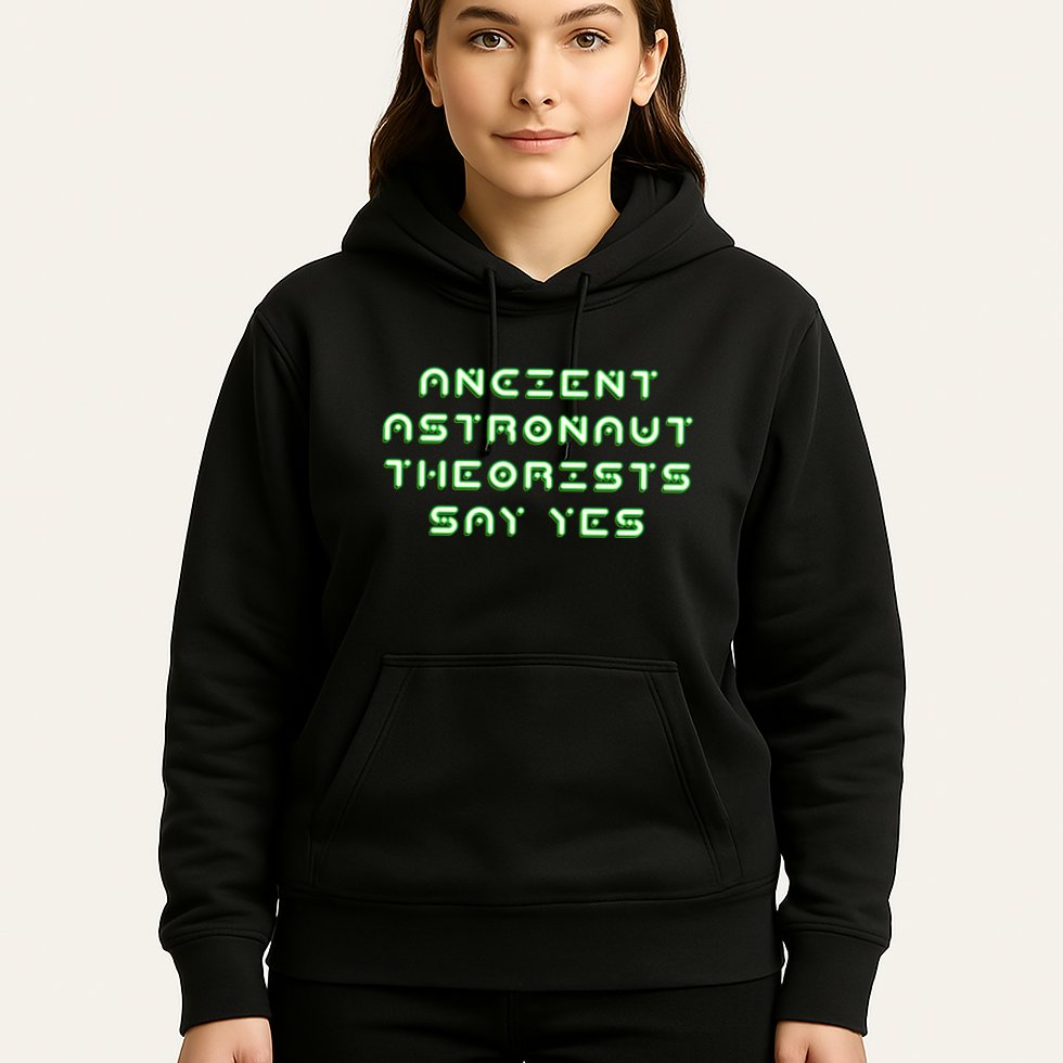 Ancient Astronaut Theorists Says Yes Hoodie
