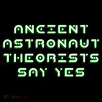 Ancient Astronaut Theorists Says Yes Tall T-Shirt