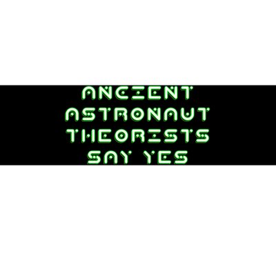 Ancient Astronaut Theorists Says Yes Bumper Sticker