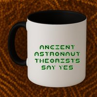 Ancient Astronaut Theorists Says Yes Mug