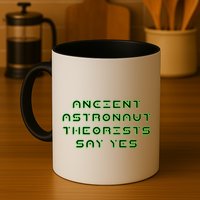 Ancient Astronaut Theorists Says Yes Mug