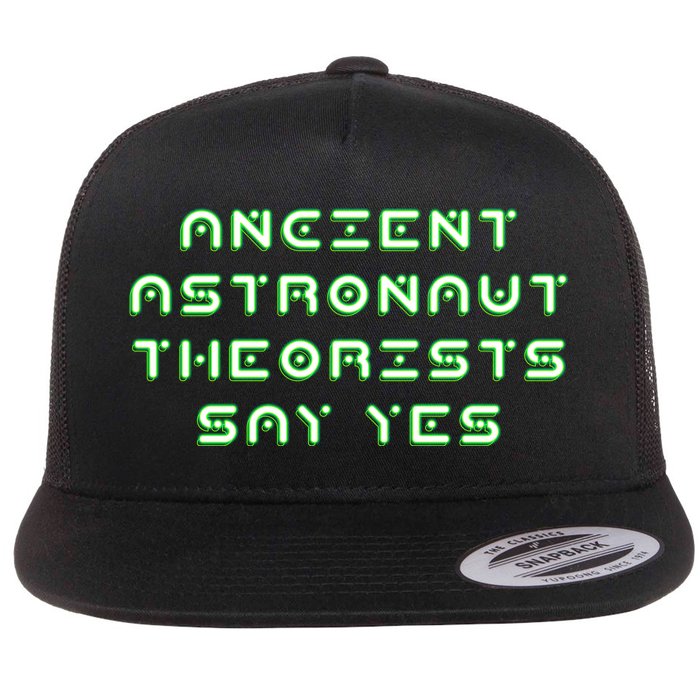 Ancient Astronaut Theorists Says Yes Flat Bill Trucker Hat