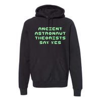 Ancient Astronaut Theorists Says Yes Premium Hoodie