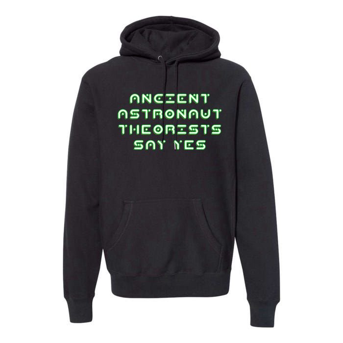 Ancient Astronaut Theorists Says Yes Premium Hoodie