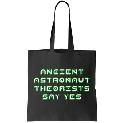 Ancient Astronaut Theorists Says Yes Tote Bag