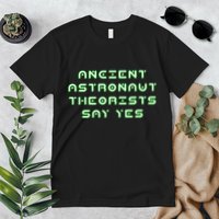 Ancient Astronaut Theorists Says Yes Premium T-Shirt