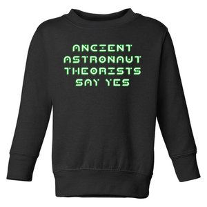 Ancient Astronaut Theorists Says Yes Toddler Sweatshirt