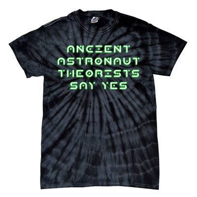 Ancient Astronaut Theorists Says Yes Tie-Dye T-Shirt