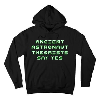 Ancient Astronaut Theorists Says Yes Tall Hoodie