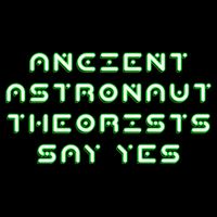 Ancient Astronaut Theorists Says Yes Tank Top