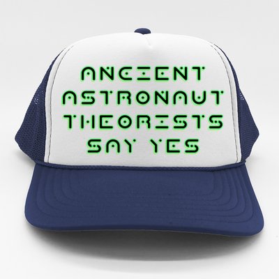 Ancient Astronaut Theorists Says Yes Trucker Hat