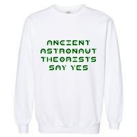 Ancient Astronaut Theorists Says Yes Garment-Dyed Sweatshirt