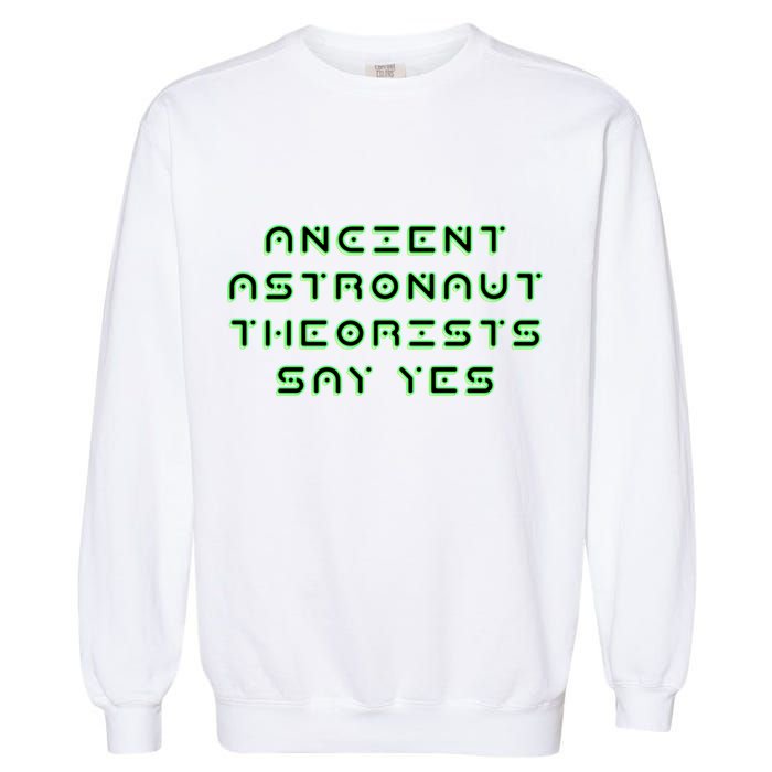 Ancient Astronaut Theorists Says Yes Garment-Dyed Sweatshirt