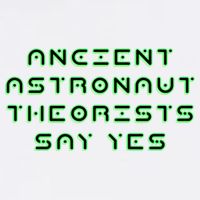 Ancient Astronaut Theorists Says Yes Garment-Dyed Sweatshirt