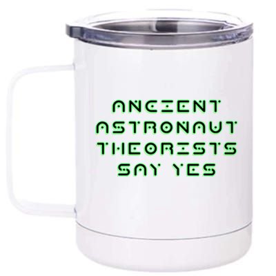 Ancient Astronaut Theorists Says Yes 12 oz Stainless Steel Tumbler Cup