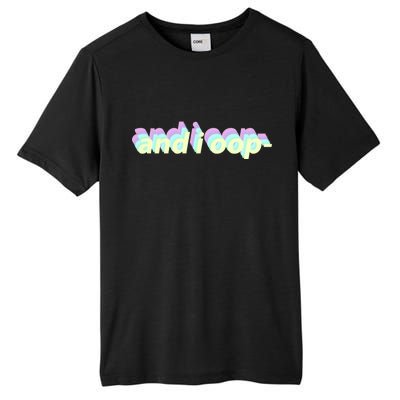 And I Oop- Meme Tall Fusion ChromaSoft Performance T-Shirt