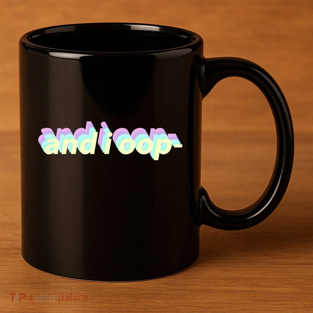 And I Oop- Meme 11oz C Handle Ceramic Mug