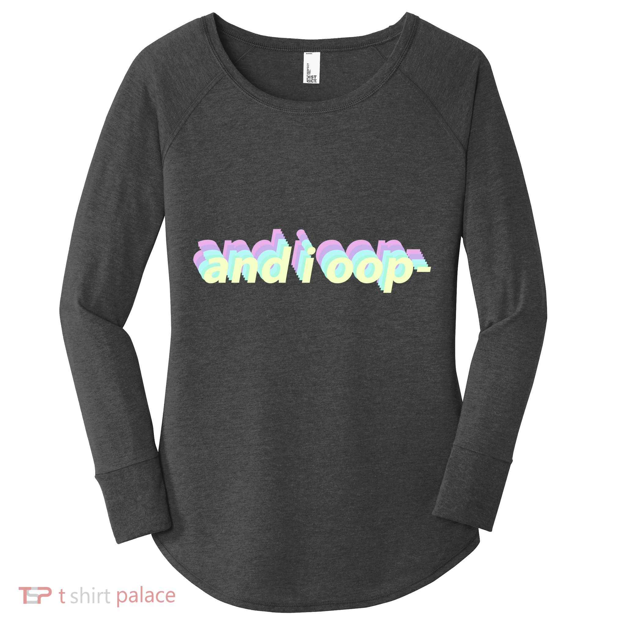 And I Oop- Meme Women's Perfect Tri Tunic Long Sleeve Shirt