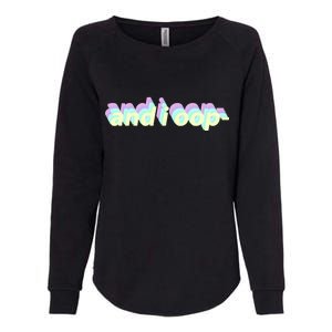 And I Oop- Meme Womens California Wash Sweatshirt