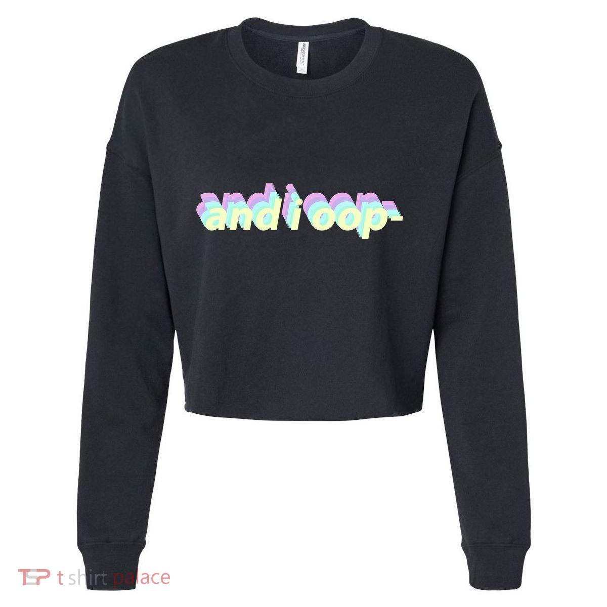 And I Oop- Meme Cropped Pullover Crew