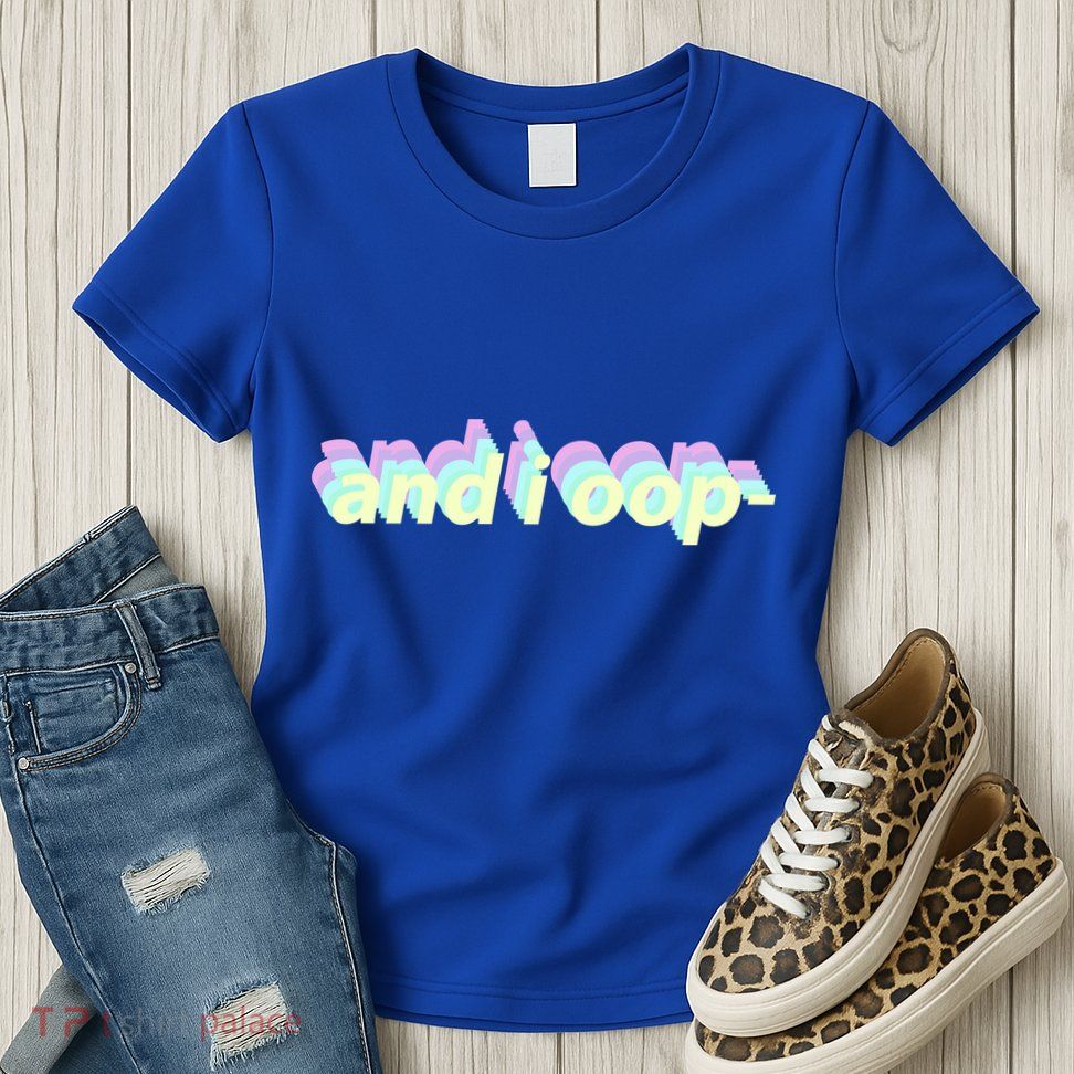 And I Oop- Meme Womens T-Shirt