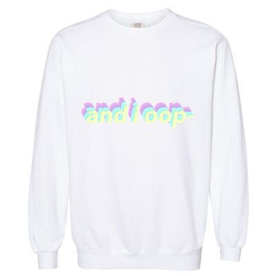 And I Oop- Meme Garment-Dyed Sweatshirt