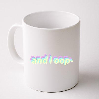 And I Oop- Meme Coffee Mug