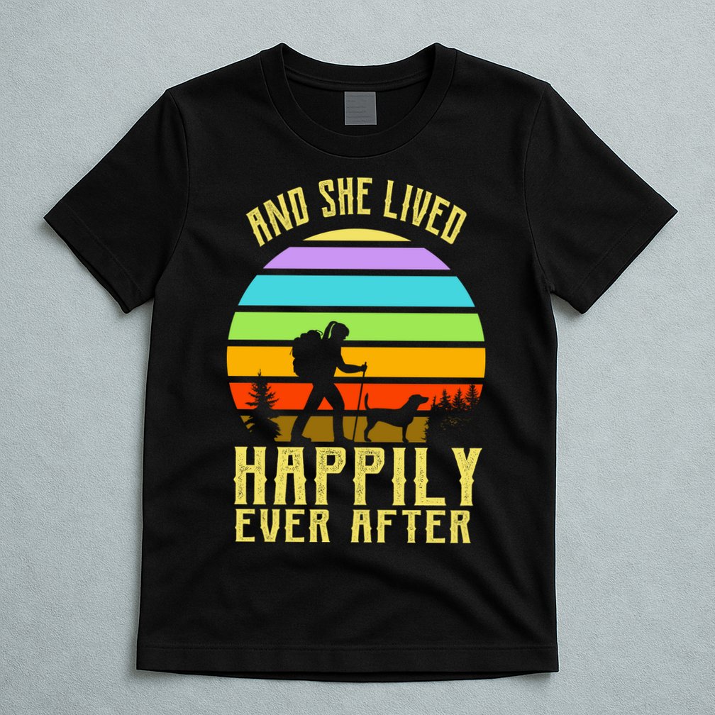 And She Lived Happily Ever After Hiking T-Shirt